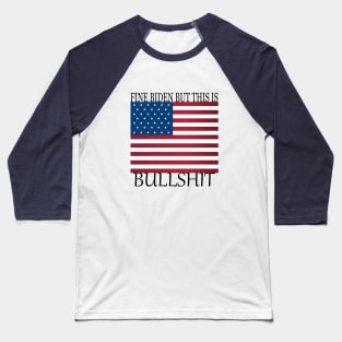 fine biden but this is bullshit Baseball T-Shirt